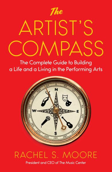 The Artist's Compass: The Complete Guide to Building a Life and a Living in the Performing Arts cover
