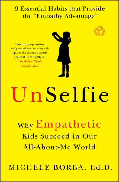 UnSelfie: Why Empathetic Kids Succeed in Our All-About-Me World cover