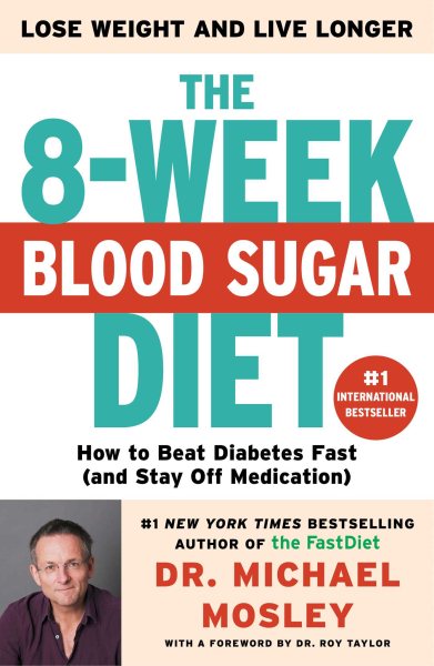 The 8-Week Blood Sugar Diet: How to Beat Diabetes Fast (and Stay Off Medication) cover