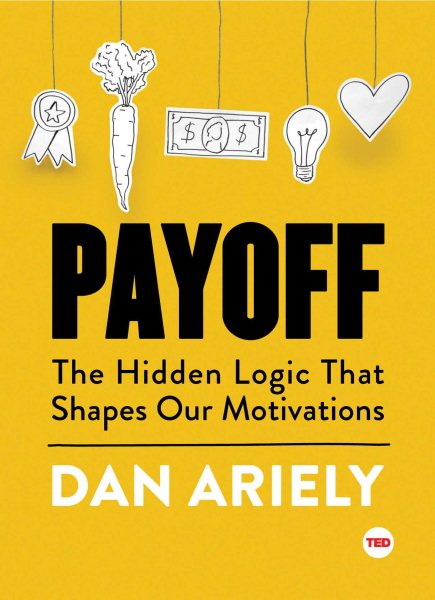 Payoff: The Hidden Logic That Shapes Our Motivations (TED Books) cover