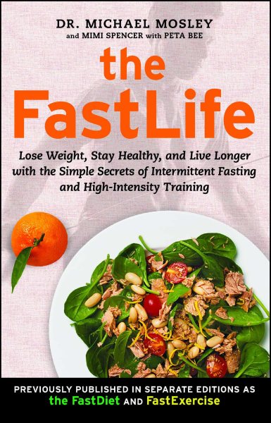 The FastLife: Lose Weight, Stay Healthy, and Live Longer with the Simple Secrets of Intermittent Fasting and High-Intensity Training cover