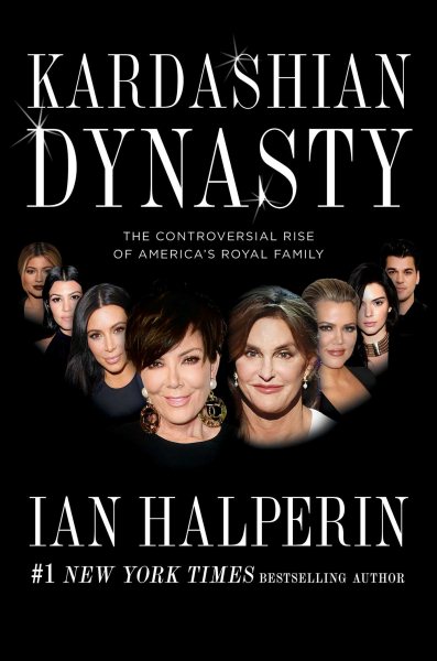 Kardashian Dynasty: The Controversial Rise of America's Royal Family cover
