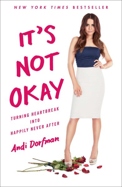It's Not Okay: Turning Heartbreak into Happily Never After cover