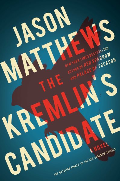 The Kremlin's Candidate: A Novel (3) (The Red Sparrow Trilogy) cover