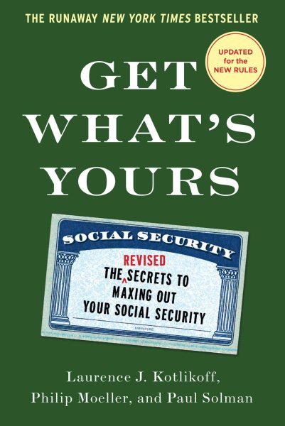 Get What's Yours - Revised & Updated: The Secrets to Maxing Out Your Social Security (The Get What's Yours Series) cover