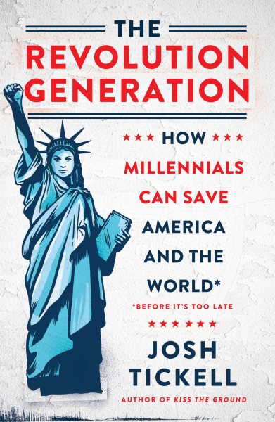 The Revolution Generation: How Millennials Can Save America and the World (Before It's Too Late) cover