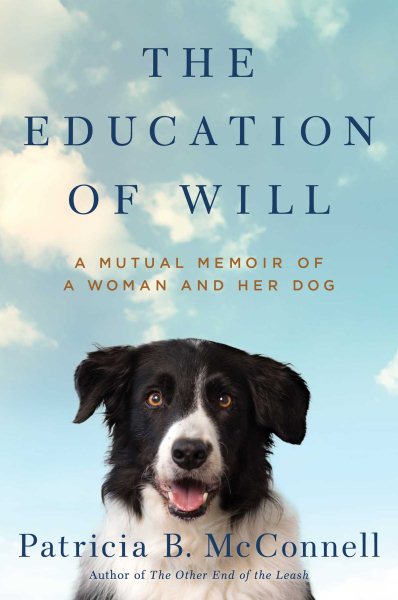 The Education of Will: A Mutual Memoir of a Woman and Her Dog cover