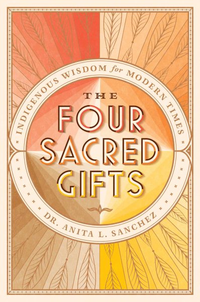 The Four Sacred Gifts: Indigenous Wisdom for Modern Times cover