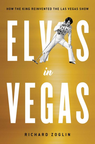 Elvis in Vegas: How the King Reinvented the Las Vegas Show cover