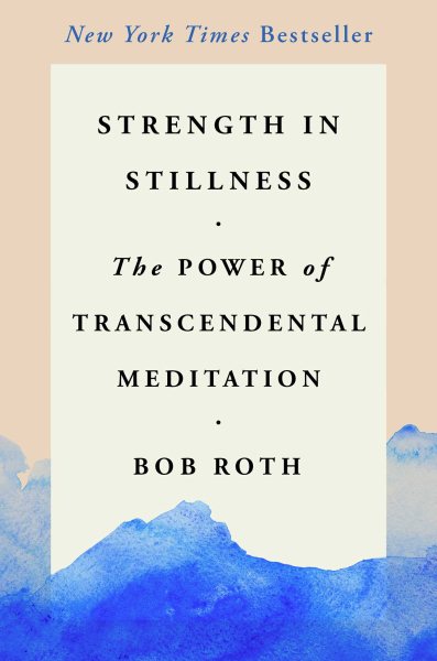 Strength in Stillness: The Power of Transcendental Meditation cover
