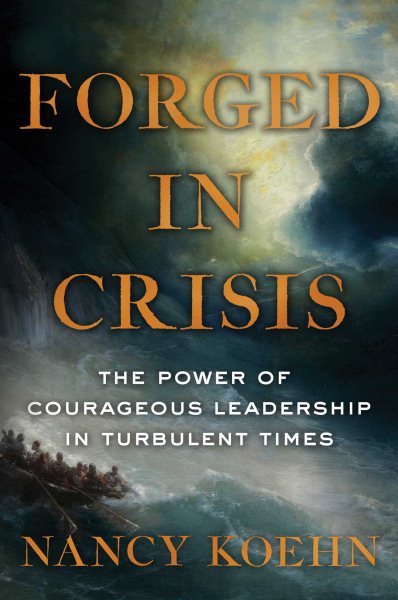 Forged in Crisis: The Power of Courageous Leadership in Turbulent Times cover
