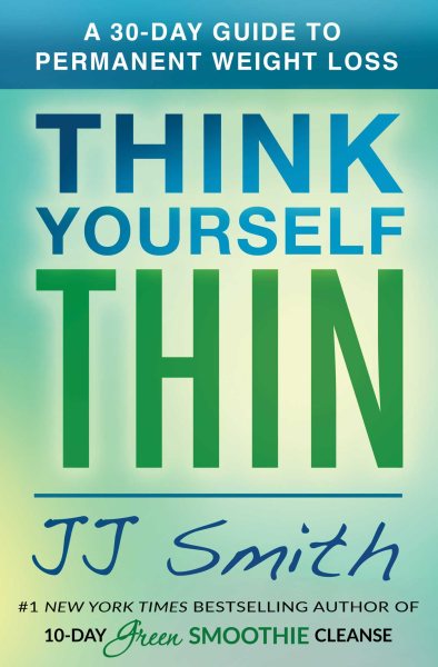 Think Yourself Thin: A 30-Day Guide to Permanent Weight Loss cover