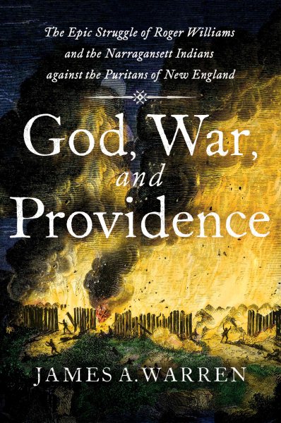God, War, and Providence: The Epic Struggle of Roger Williams and the Narragansett Indians against the Puritans of New England cover