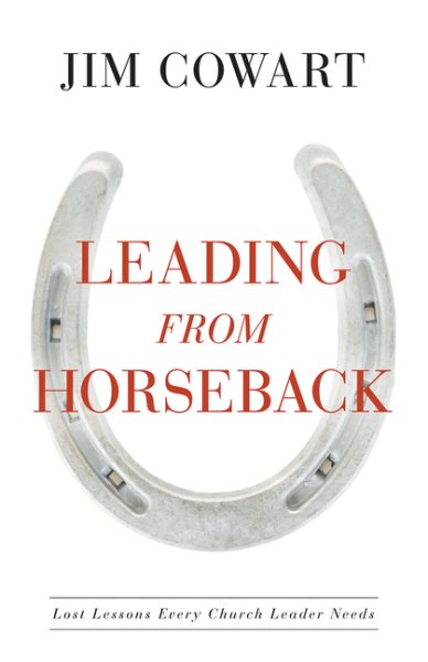 Leading From Horseback: Lost Lessons Every Church Leader Needs cover