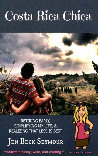 Costa Rica Chica: Retiring early, simplifying my life, & realizing that less is best cover