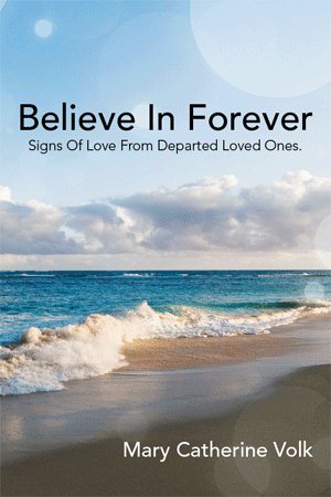 Believe In Forever: Signs Of Love From Departed Loved Ones. cover