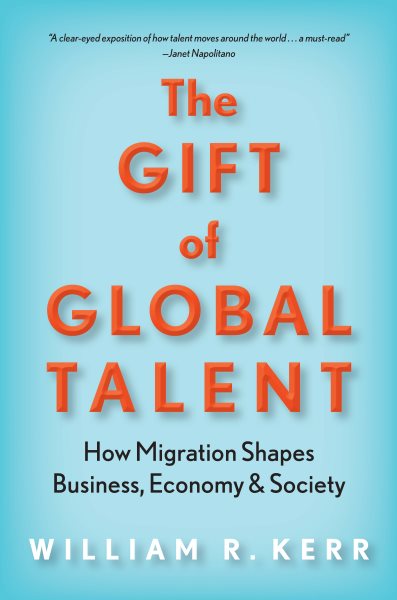 The Gift of Global Talent: How Migration Shapes Business, Economy & Society cover