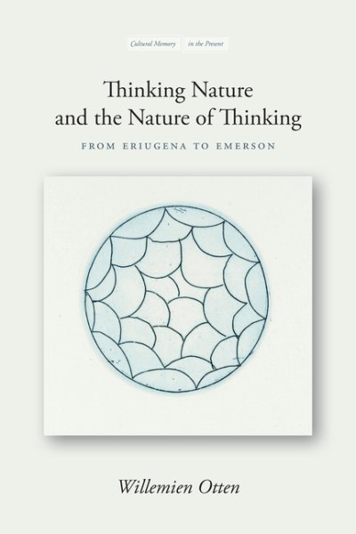 Thinking Nature and the Nature of Thinking: From Eriugena to Emerson (Cultural Memory in the Present) cover