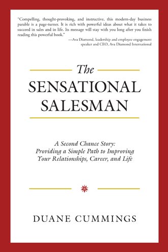 The Sensational Salesman: A Second Chance Story: Providing a Simple Path to Improving Your Relationships, Career, and Life cover