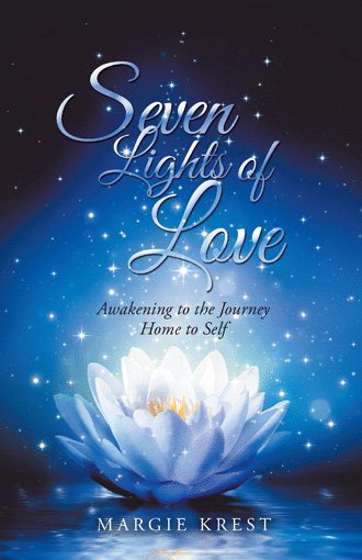 Seven Lights of Love: Awakening to the Journey Home to Self