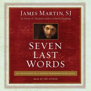 Seven Last Words: An Invitation to a Deeper Friendship with Jesus cover