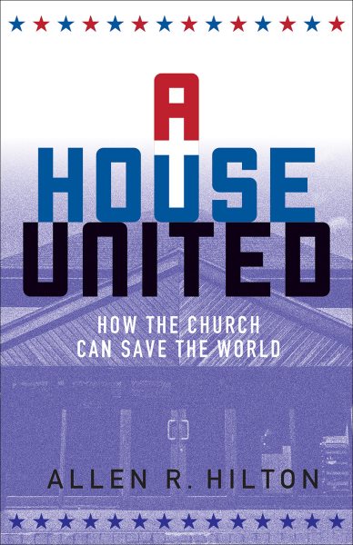 A House United: How the Church Can Save the World cover