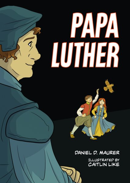 Papa Luther: A Graphic Novel (Together by Grace)