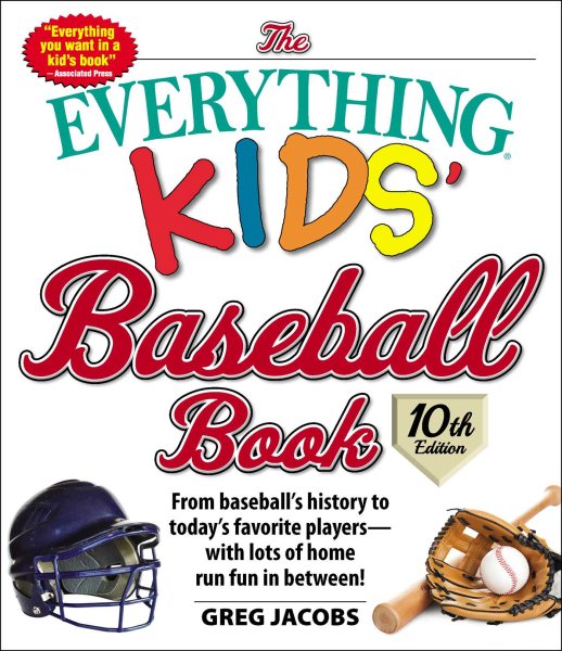 The Everything Kids' Baseball Book, 10th Edition: From baseball's history to today's favorite players―with lots of home run fun in between! (10)