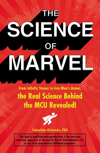 The Science of Marvel: From Infinity Stones to Iron Man's Armor, the Real Science Behind the MCU Revealed! cover