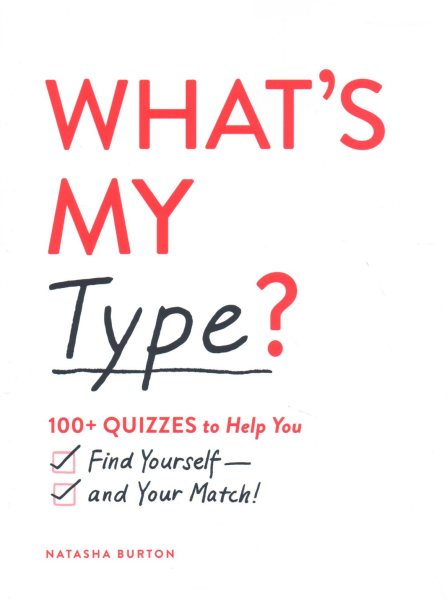 What's My Type?: 100+ Quizzes to Help You Find Yourself―and Your Match! cover
