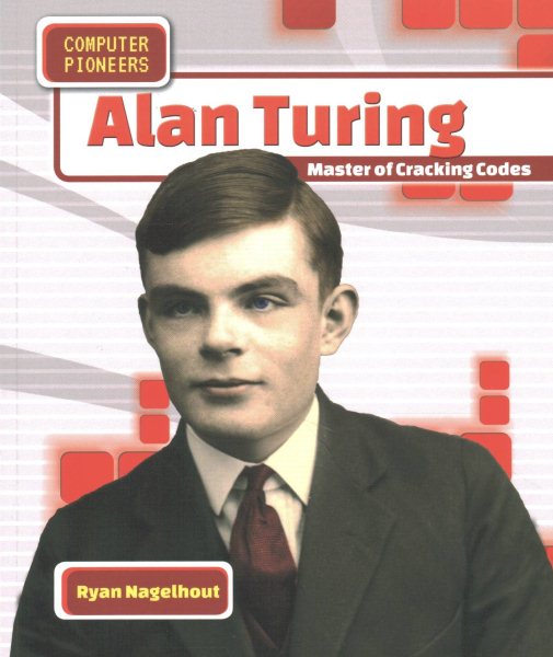 Alan Turing: Master of Cracking Codes (Computer Pioneers) cover