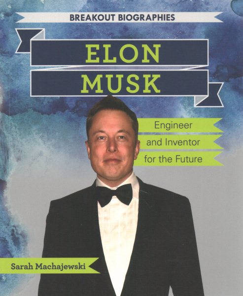 Elon Musk: Engineer and Inventor for the Future (Breakout Biographies)