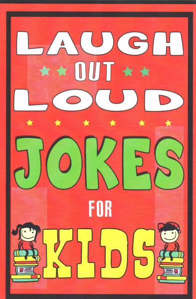 Laugh-Out-Loud Jokes for Kids Book: One of The Most Funniest Joke Books for Kids from World Famous Kids Authors. Marvellous Gift for All Young Fun Lovers! (Knock Knock, The Funniest Laugh out Loud) cover
