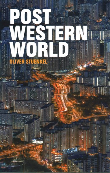 Post-Western World: How Emerging Powers Are Remaking Global Order cover