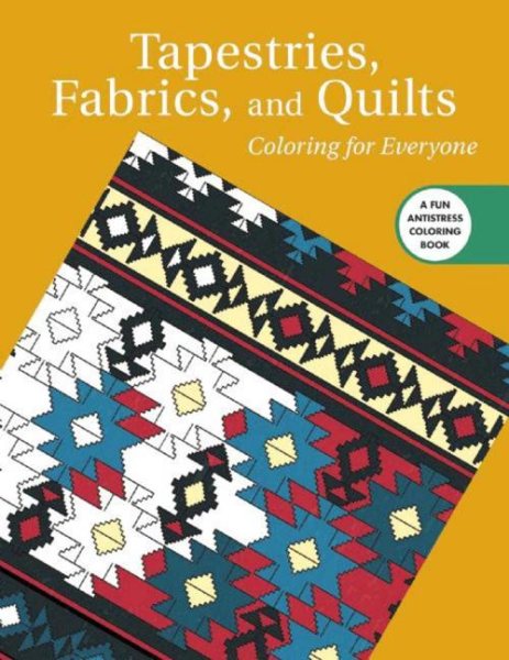 Tapestries, Fabrics, and Quilts: Coloring for Everyone (Creative Stress Relieving Adult Coloring) cover