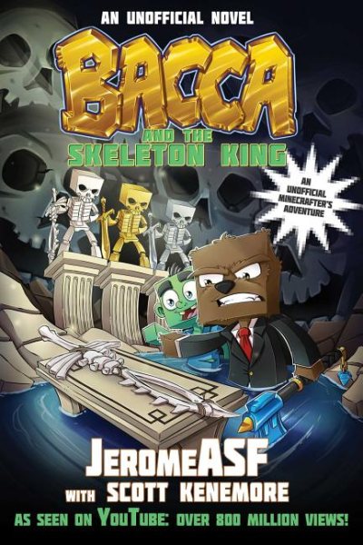 Bacca and the Skeleton King: An Unofficial Minecrafter's Adventure (Unofficial Minecrafters Bacca Novel)