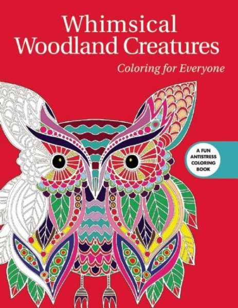 Whimsical Woodland Creatures: Coloring for Everyone (Creative Stress Relieving Adult Coloring)
