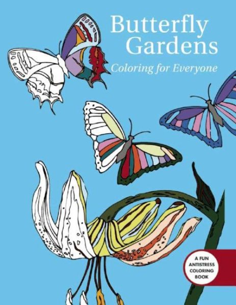 Butterfly Gardens: Coloring For Everyone (Creative Stress Relieving Adult Coloring)