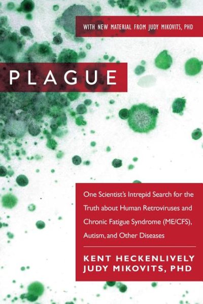 Plague: One Scientist's Intrepid Search for the Truth about Human Retroviruses and Chronic Fatigue Syndrome (ME/CFS), Autism, and Other Diseases cover
