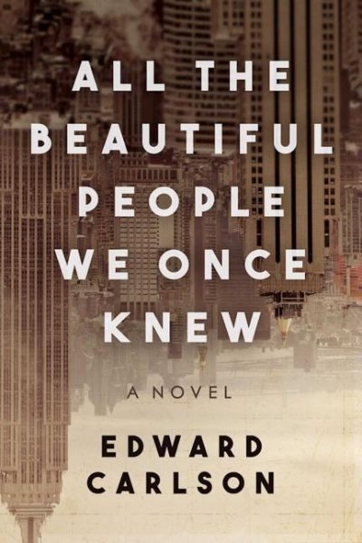 All the Beautiful People We Once Knew: A Novel