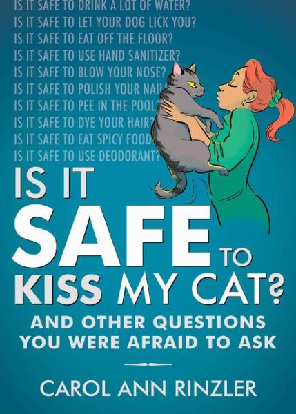 Is It Safe to Kiss My Cat?: And Other Questions You Were Afraid to Ask cover