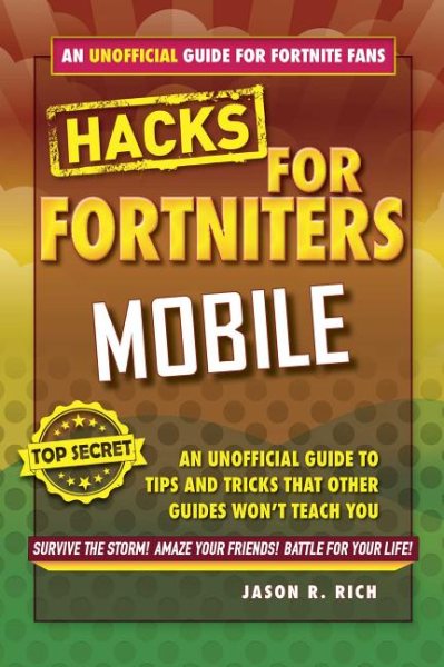 Hacks for Fortniters: Mobile: An Unofficial Guide to Tips and Tricks That Other Guides Won't Teach You cover