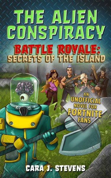 The Alien Conspiracy: An Unofficial Fortnite Novel (Battle Royale: Secrets of the Island) cover