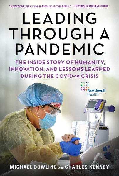Leading Through a Pandemic: The Inside Story of Humanity, Innovation, and Lessons Learned During the COVID-19 Crisis cover