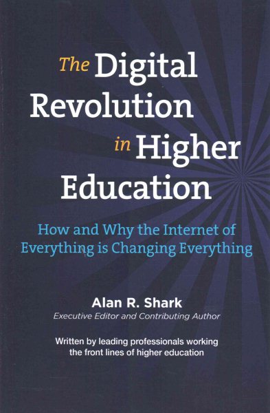 The Digital Revolution in HIgher Education: The How & Why the Internet of Everything is Changing Everything cover