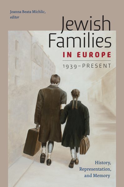 Jewish Families in Europe, 1939-Present: History, Representation, and Memory (HBI Series on Jewish Women) cover