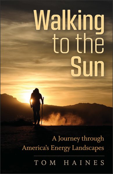 Walking to the Sun: A Journey through America's Energy Landscapes cover
