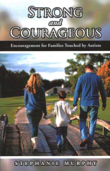 Strong and Courageous: Encouragement for Families Touched by Autism cover
