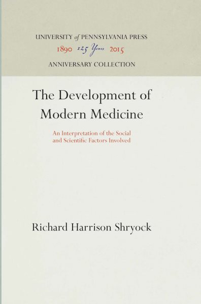 The Development of Modern Medicine: An Interpretation of the Social and Scientific Factors Involved cover