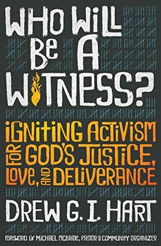 Who Will Be A Witness: Igniting Activism for God's Justice, Love, and Deliverance cover